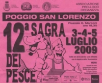 Sagra del pesce a Poggio san Lorenzo 3-4-5 luglio 2009 Sagra del pesce a Poggio san Lorenzo 3-4-5 luglio 2009