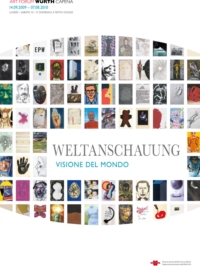 WELTANSCHAUUNG VISIONE DEL MONDO Art Forum Würth Capena 14.09.2009 – 07.08.2010 WELTANSCHAUUNG VISIONE DEL MONDO Art Forum Würth Capena 14.09.2009 – 07.08.2010