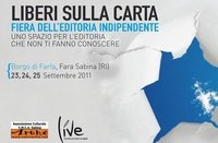 Torna in Sabina “Lib(e)ri sulla Carta”, Fiera dell’Editoria Indipendente Farfa 23-25 settembre 2011 Torna in Sabina “Lib(e)ri sulla Carta”, Fiera dell’Editoria Indipendente Farfa 23-25 settembre 2011