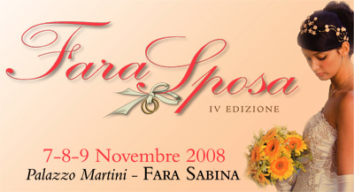 Torna Fara Sposa, la grande fiera del matrimonio in Sabina - Fara in Sabina 7-8-9 novembre 2008