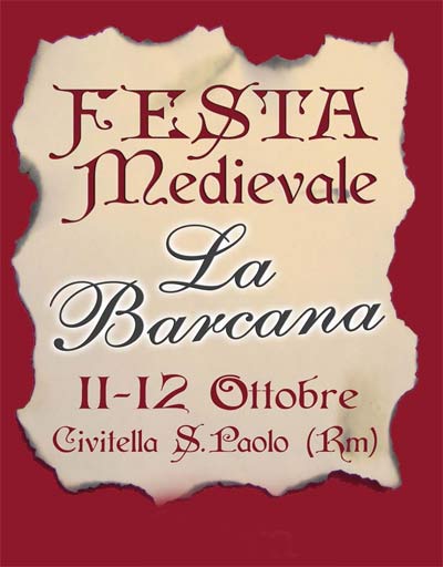 Festa Medievale "La Barcana" 11 12 ottobre 2008 Civitella San Paolo (Rm). Leggi tutto Festa Medievale "La Barcana" 11 12 ottobre 2008 Civitella San Paolo (Rm). Leggi tutto